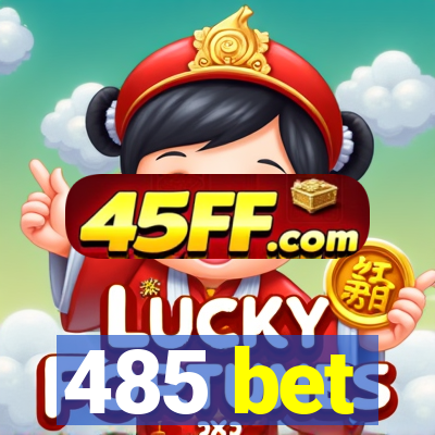 485 bet